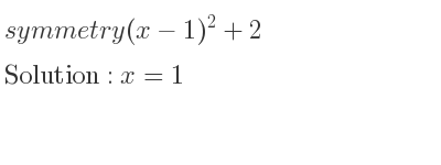 The symmetry (x-1)^2+2 is x=1